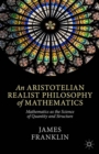 Image for An Aristotelian realist philosophy of mathematics: mathematics as the science of quantity and structure