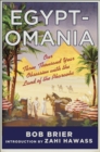 Image for Egypt-omania: our three thousand year obsession with the land of the pharaohs