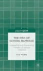 Image for The risk of school rampage  : assessing and preventing threats of school violence