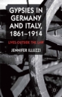 Image for Gypsies in Germany and Italy, 1861-1914: lives outside the law
