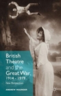 Image for British theatre and the Great War, 1914-1919  : new perspectives