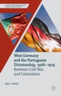 Image for West Germany and the Portuguese dictatorship 1968-1974  : between Cold War and colonialism