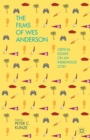 Image for The films of Wes Anderson: critical essays on an indiewood icon