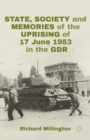 Image for State, society and memories of the uprising of 17 June 1953 in the GDR
