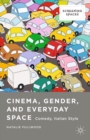 Image for Cinema, gender, and everyday space: comedy, Italian style