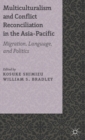 Image for Multiculturalism and conflict reconciliation in the Asia-Pacific  : migration, language and politics