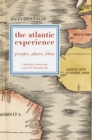 Image for The Atlantic experience: peoples, places, ideas