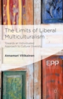 Image for The limits of liberal multiculturalism: towards an individuated approach to cultural diversity