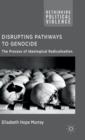 Image for Disrupting pathways to genocide  : the process of ideological radicalization