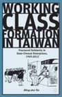 Image for Working-class formation in Taiwan  : fractured solidarity in state-owned enterprises, 1945-2012