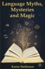 Image for Language myths, mysteries and magic