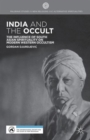 Image for India and the occult  : the influence of South Asian spirituality on modern Western occultism