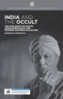 Image for India and the occult: the influence of South Asian spirituality on modern Western occultism