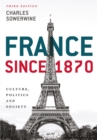Image for France since 1870: culture, politics and society