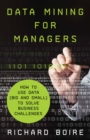 Image for Data mining for managers: how to use data (big and small) to solve business challenges