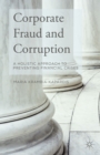 Image for Corporate fraud and corruption  : a holistic approach to preventing financial crises