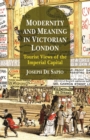 Image for Modernity and Meaning in Victorian London: Tourist Views of the Imperial Capital
