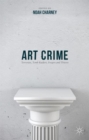 Image for Art crime  : terrorists, tomb raiders, forgers and thieves