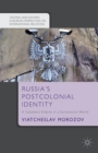 Image for Russia&#39;s postcolonial identity: a subaltern empire in a Eurocentric world
