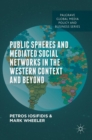 Image for Public Spheres and Mediated Social Networks in the Western Context and Beyond