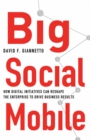 Image for Big social mobile: how digital initiatives can reshape the enterprise and drive business results