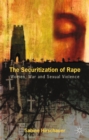 Image for The Securitization of Rape: Women, War and Sexual Violence