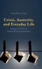 Image for Crisis, austerity, and everyday life  : living in a time of diminishing expectations