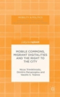 Image for Mobile commons, migrant digitalities and the right to the city