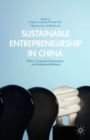 Image for Sustainable entrepreneurship in China  : ethics, corporate governance, and institutional reforms