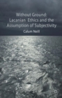 Image for Lacanian ethics and the assumption of subjectivity
