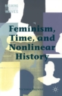 Image for Feminism, time, and nonlinear history