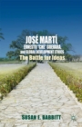 Image for Jose Marti, Ernesto &quot;Che&quot; Guevara, and global development ethics: the battle for ideas