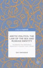 Image for Arctic politics, the law of the sea and Russian identity: the Barents Sea delimitation agreement in Russian public debate