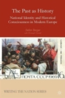 Image for The past as history  : national identity and historical consciousness in modern Europe