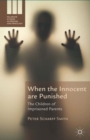 Image for When the innocent are punished  : the children of imprisoned parents