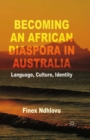 Image for Becoming an African diaspora in Australia: language, culture, identity