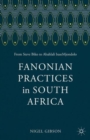 Image for Fanonian practices in South Africa  : from Steve Biko to Abahlali baseMjondolo
