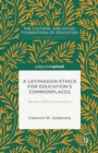 Image for A Levinasian ethics for education&#39;s commonplaces: between calling and inspiration