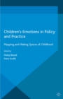 Image for Children&#39;s Emotions in Policy and Practice: Mapping and Making Spaces of Childhood