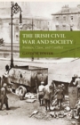 Image for The Irish Civil War and society: politics, class and conflict
