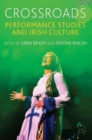 Image for Crossroads  : performance studies and Irish culture