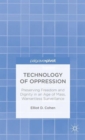 Image for Technology of oppression  : preserving freedom and dignity in an age of mass, warrantless surveillance