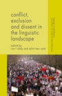 Image for Conflict, Exclusion and Dissent in the Linguistic Landscape