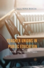 Image for Teacher unions in public education: politics, history, and the future