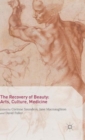 Image for The Recovery of Beauty: Arts, Culture, Medicine