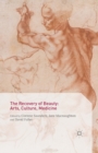 Image for The recovery of beauty: arts, culture, medicine