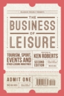 Image for Business of Leisure: Tourism, Sport, Events and Other Leisure Industries