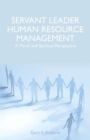 Image for Servant leader human resource management  : a moral and spiritual perspective