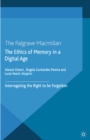 Image for The ethics of memory in a digital age: interrogating the right to be forgotten