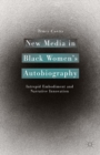 Image for New media in black women&#39;s autobiography: intrepid embodiment and narrative innovation
